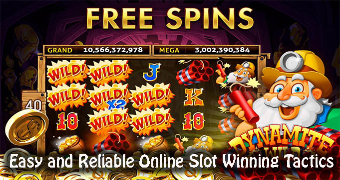 Easy and Reliable Online Slot Winning Tactics